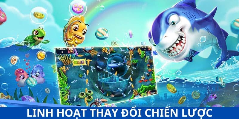 Linh hoạt thay đổi nhiều chiến lược bắn khác nhau 