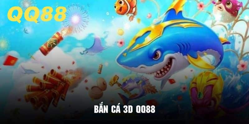 Bắn cá 3D với đồ họa sắc nét cùng với mức thưởng cực kỳ hậu hĩnh