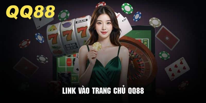 Link truy cập vào hệ thống QQ88 nhanh chóng và an toàn nhất