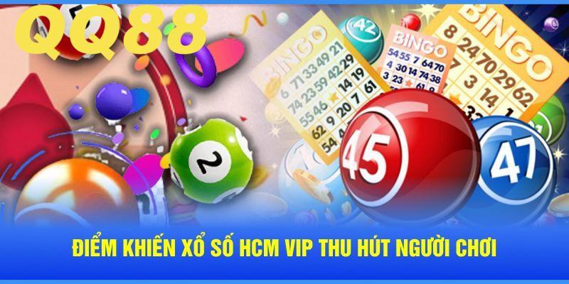 Xổ số Hồ Chí Minh Vip với ưu điểm vượt trội